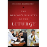 The Deacon's Ministry of the Liturgy