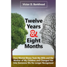 Twelve Years & Eight Months: How Mental Illness Took My Wife and the Mother of My Children and Changed Her Into Someone We No Longer Recognized