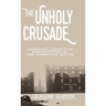 The Unholy Crusade: Lincoln's Legacy of Destruction in the American South