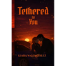 Tethered to You