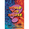 Would You Rather?: Over 200 Questions of Fun: Perfect for Adults and Teens: A Whacky Humorous Question Book To Play Within Families and Friends.