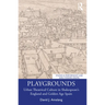 Playgrounds: Urban Theatrical Culture in Shakespeare's England and Golden Age Spain