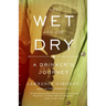 The Wet and the Dry: A Drinker's Journey