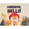 Goodbye, Hello: The Cycle of Life and the Beauty of What's Next