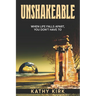 Unshakeable: When Life Falls Apart, You Don't Have To