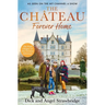 The Château - Forever Home: The Instant Sunday Times Bestseller, as Seen on the Hit Channel 4 Series Escape to the Château