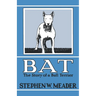 BAT, The Story of a Bull Terrier