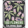 100 Flowers Coloring Book: flowers coloring books for adults relaxation, flower coloring book easy
