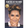 Plan The Life You Want: A 7-Step Plan To Achieve Your Goals