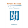 Fifteen Pauses: The life-changing silence and stillness of Japanese Ma