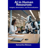 AI in Human Resources: Insights, Automation, and Personalization