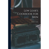 Lew Lehr's Cookbook for Men