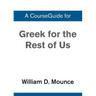 A CourseGuide for Greek for the Rest of Us