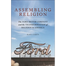 Assembling Religion: The Ford Motor Company and the Transformation of Religion in America