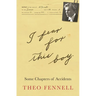 I Fear for This Boy: Some Chapters of Accidents
