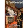The French Woman's Ghost: A light-hearted murder mystery, romance, and ghost story set in 19th century England