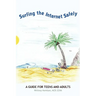 Surfing the Internet Safely: A Guide for Teens and Adults