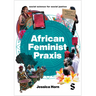 African Feminist PRAXIS: Cartographies of Liberatory Worldmaking