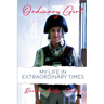 Ordinary Girl: My Life in Extraordinary Times