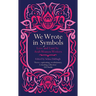 We Wrote in Symbols: Love and Lust by Arab Women Writers