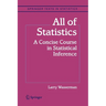 All of Statistics: A Concise Course in Statistical Inference