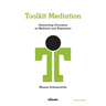 Toolkit Mediation: Generating Outcomes as Mediator and Negotiator
