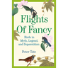 Flights of Fancy: Birds in Myth, Legend, and Superstition