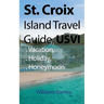 St. Croix Island Travel Guide, USVI: Vacation, Holiday, Honeymoon