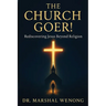 The Church Goer!: Rediscovering Jesus Beyond Religion