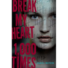 Break My Heart 1,000 Times