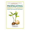 Propagating Fruit Plants: Rare and Heritage Fruit Growing #1
