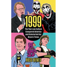 1999: The Year Low Culture Conquered America and Kickstarted Our Bizarre Times