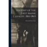 History of the First Maine Cavalry, 1861-1865