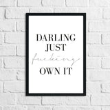 Darling Just Fucking Own It Simple Home Inspirational Wall Decor Print by WinsterCreations™ Official Store