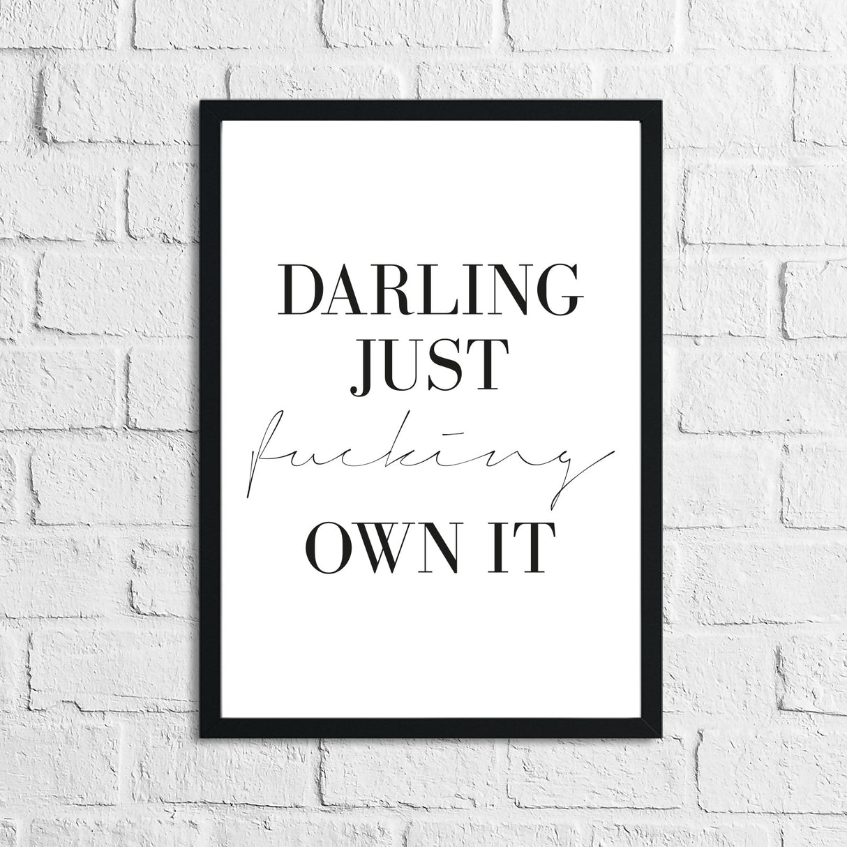 Darling Just Fucking Own It Simple Home Inspirational Wall Decor Print by WinsterCreations™ Official Store