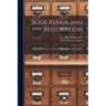 Book Repair and Restoration: A Manual of Practical Suggestions for Bibliophiles