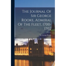 The Journal Of Sir George Rooke, Admiral Of The Fleet, 1700-1702