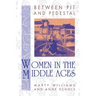 Between Pit and Pedestal: Women in the Middle Ages