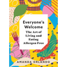 Everyone's Welcome: The Art of Living and Eating Allergen Free