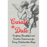 Curate a Date: Crafting Thoughtful and Creative Experiences for Every Relationship Stage