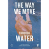The Way We Move Through Water
