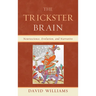 Trickster Brain: Neuroscience, Evolution, and Narrative