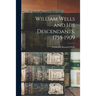 William Wells and His Descendants, 1755-1909