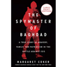 The Spymaster of Baghdad: A True Story of Bravery, Family, and Patriotism in the Battle Against Isis