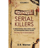 Unsolved Serial Killers - Volume 4: 10 Frightening True Crime Cases of Unidentified Serial Killers (The Ones You've Never Heard of)