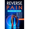 Reverse Pain in Hips and Knees: Super-Effective Back, Hip, and Knee Stretches and Strengthening Exercises