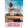 Play Nice in Your Sandbox at Church: An 8 Step Model to Help You Prevent or Resolve Conflict with Your Brothers and Sisters