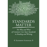 Standards Matter: The Why and What of Common Core State Standards in Reading and Writing