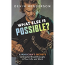 What Else Is Possible?: A Magician's Secrets to Greater Breakthroughs in Your Life and Work