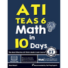 ATI TEAS 6 Math in 10 Days: The Most Effective ATI TEAS 6 Math Crash Course